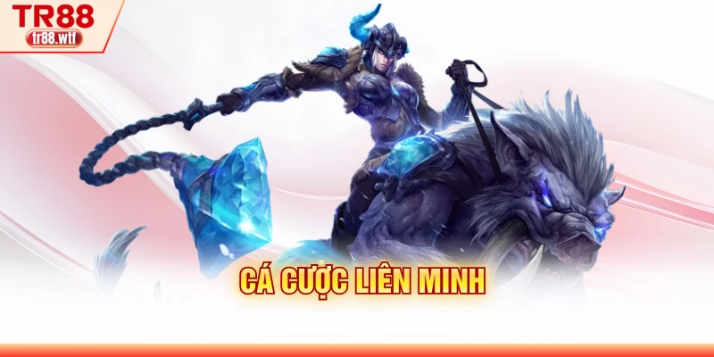 Cá Cược Liên Minh - Tận Hưởng Game Cá Cược Siêu Hấp Dẫn