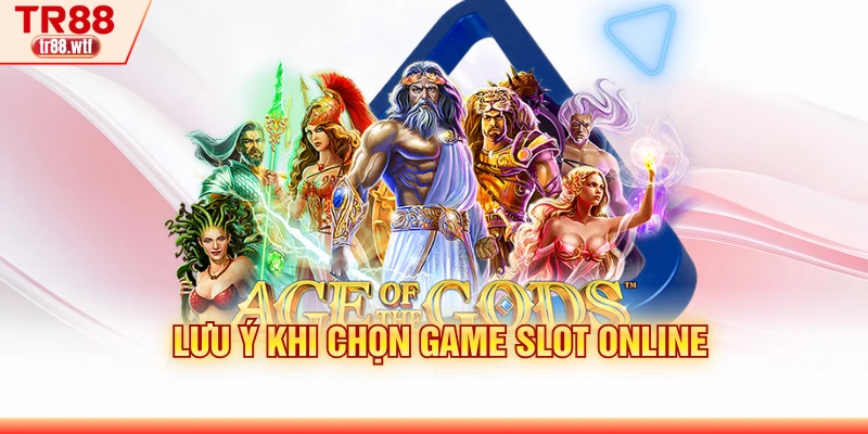 Lưu ý khi chọn game slot online