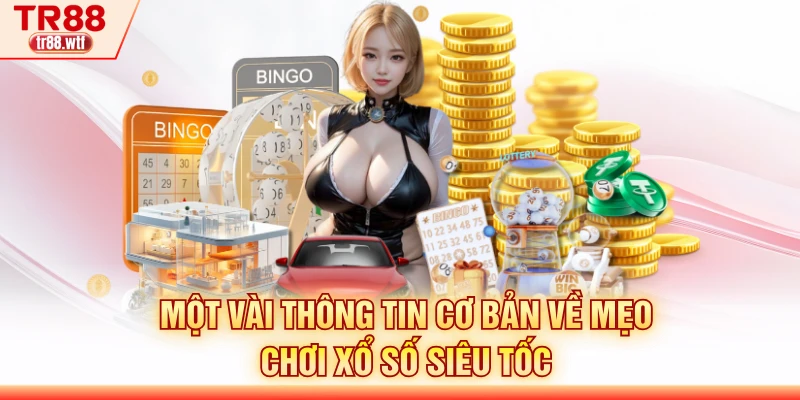 Một vài thông tin cơ bản về mẹo chơi xổ số siêu tốc